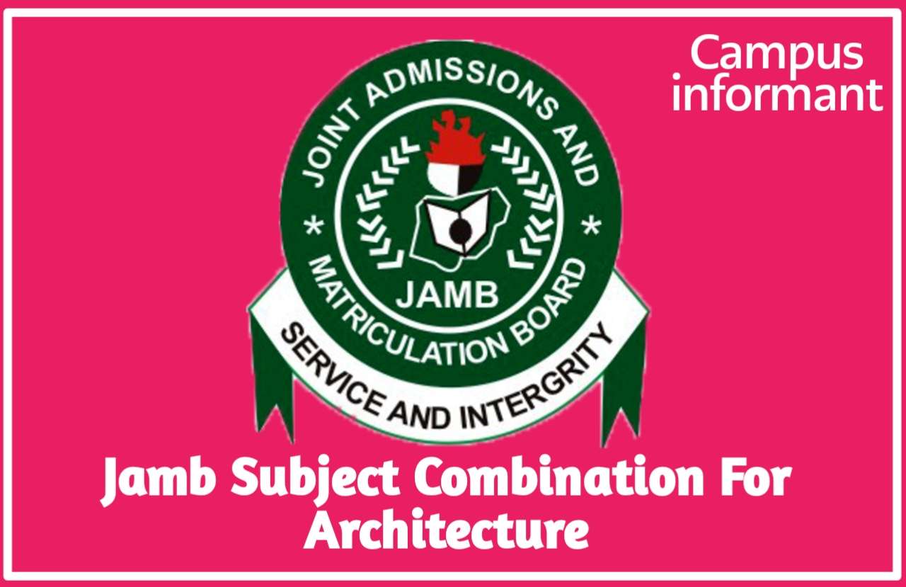 Jamb Subject Combinations For Architecture 2024 Campus Informant
